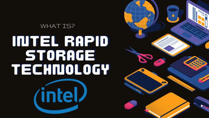 7 Key Benefits of Intel Rapid Storage Technology You Should Know